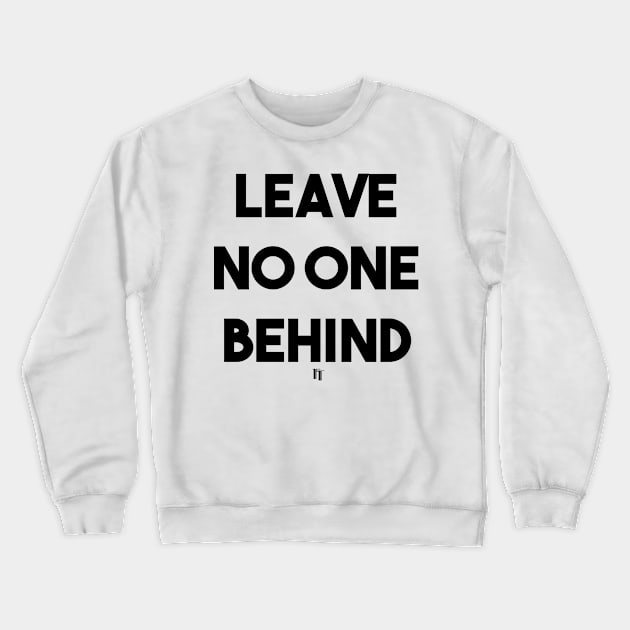 LEAVE NO ONE (B) Crewneck Sweatshirt by fontytees